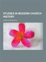 Studies in Modern Church History,1230466819,9781230466811