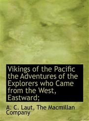 Vikings of the Pacific the Adventures of the Explorers who Came from the West, Eastward;,1140643096,9781140643098