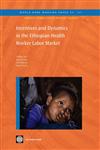 Incentives and Dynamics in the Ethiopian Health Worker Labor Market,0821383582,9780821383582