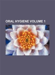 Oral Hygiene Volume 1,1236502736,9781236502735