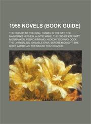 1955 novels (Book Guide) The Return of the King, Tunnel in the Sky, The Magician's Nephew, Auntie Mame, The End of Eternity, Moonraker,1155146522,9781155146522