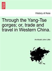 Through the Yang-Tse gorges; or, trade and travel in Western China.,124151898X,9781241518981