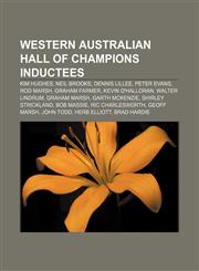 Western Australian Hall of Champions inductees Kim Hughes, Neil Brooks, Dennis Lillee, Peter Evans, Rod Marsh, Graham Farmer, Kevin O'Halloran,1155731263,9781155731261