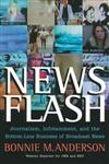 News Flash: Journalism, Infotainment and the Bottom-Line Business of Broadcast News,047040177X,9780470401774