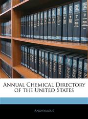 Annual Chemical Directory of the United States,1145741177,9781145741171