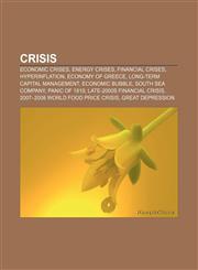 Crisis Economic crises, Energy crises, Financial crises, Hyperinflation, Economy of Greece, Long-Term Capital Management, Economic bubble,1157031854,9781157031857