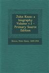 John Knox; A Biography Volume V.1 - Primary Source Edition,1293668990,9781293668993