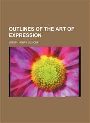 Outlines of the art of expression,1155120698,9781155120690