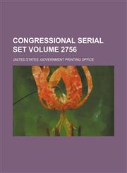 Congressional serial set Volume 2756,1130557405,9781130557404