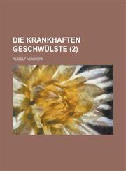 Die Krankhaften Geschwulste (2 ),1234451956,9781234451950