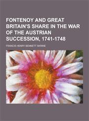 Fontenoy and Great Britain's Share in the War of the Austrian Succession, 1741-1748,1230433880,9781230433882