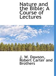 Nature and the Bible A Course of Lectures,1140436554,9781140436553