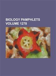 Biology Pamphlets Volume 1278,1236802764,9781236802767