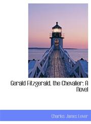 Gerald Fitzgerald, the Chevalier A Novel,1115534459,9781115534451