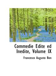 Commedie Edite ed Inedite, Volume IX,1110215312,9781110215317
