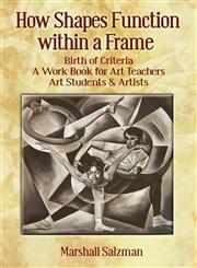 How Shapes Function within a Frame Work Book for Art Teachers, Art Students & Artists,1432729926,9781432729929