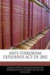 ANTI-TERRORISM EXPLOSIVES ACT OF 2002,1240606427,9781240606429