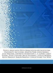 Articles On People Associated With Manchester Metropolitan University, including Martin Parr, John Mayall, Julie Walters, Gwyneth Dunwoody, L. S. Lowry, Carey Young, Steve Coogan, Mick Hucknall, Estelle Morris, Keith Bradley,1244442399,9781244442399