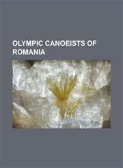 Olympic Canoeists of Romania Achim Sidorov, Agafia Constantin, Alexandru Ceau U, Alexandru Dul U, Alexandru Dumitrescu, Alexandru Giura, Alexandru,1155235991,9781155235998