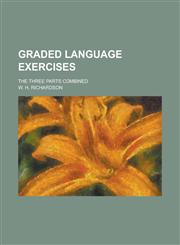 Graded language exercises; the three parts combined,1234141213,9781234141219
