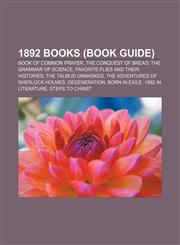 1892 books (Book Guide) Book of Common Prayer, The Conquest of Bread, The Grammar of Science, Favorite Flies and Their Histories,1157582451,9781157582458