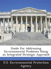 Guide for Addressing Environmental Problems Using an Integrated Strategic Approach,1288863381,9781288863389