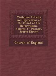 Visitation Articles and Injunctions of the Period of the Reformation, Volume 3 - Primary Source Edition,129370623X,9781293706237