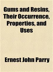 Gums and Resins, Their Occurrence, Properties, and Uses,1154721655,9781154721652