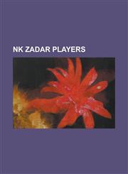 NK Zadar Players Adnan Ocelli, Adnan Sarajli, Aleksandar Oli, Andrija Vukovi, Ante Pulji, Antonio Je Ina, Bruno Ikli, Dado PR O, Dalibo,1230782435,9781230782430