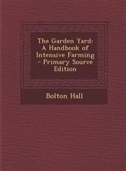Garden Yard A Handbook of Intensive Farming,1289731810,9781289731816