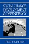 Social Change, Development and Dependency Modernity, Colonialism and the Development of the West,0745607306,9780745607306