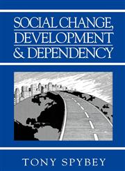 Social Change, Development and Dependency Modernity, Colonialism and the Development of the West,0745607306,9780745607306