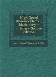 High Speed Dynamo Electric Machinery - Primary Source Edition,1295386402,9781295386406