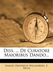 Diss. ... De Curatore Maioribus Dando...,1278830103,9781278830100