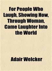 For People Who Laugh, Showing How, Through Woman, Came Laughter Into the World,1152547313,9781152547315
