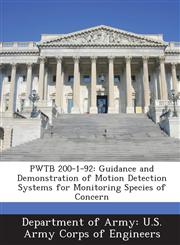 PWTB 200-1-92 Guidance and Demonstration of Motion Detection Systems for Monitoring Species of Concern,1288780850,9781288780853