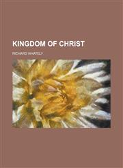 Kingdom of Christ,1236826108,9781236826107