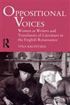 Oppositional Voices: Women as Writers and Translators of Literature in the English Renaissance,0415162637,9780415162630