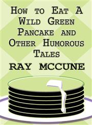 How to Eat a Wild Green Pancake and Other Humorous Tales,1462610048,9781462610044