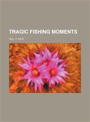 Tragic fishing moments,115025114X,9781150251146