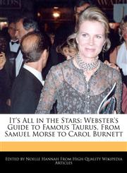 It's All in the Stars Webster's Guide to Famous Taurus, From Samuel Morse to Carol Burnett,1270864637,9781270864639