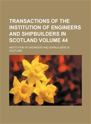 Transactions of the Institution of Engineers and Shipbuilders in Scotland Volume 44,1130948161,9781130948165