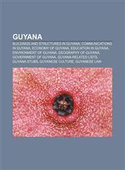 Guyana Buildings and structures in Guyana, Communications in Guyana, Economy of Guyana, Education in Guyana, Environment of Guyana,1156488966,9781156488966
