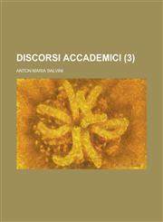 Discorsi accademici Volume 3,1234412888,9781234412883