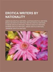Erotica Writers by Nationality American Erotica Writers, Ancient Greek Erotic Poets, Austrian Erotica Writers, Brazilian Erotica Writers,1155955854,9781155955858