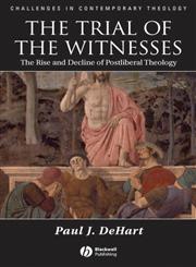 Trial of the Witnesses The Rise and Decline of Postliberal Theology,1405132957,9781405132954