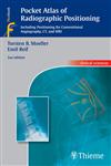 Pocket Atlas of Radiographic Positioning Including Positioning for Vonventional Angiography, CT, and MRI 2nd Edition,3131074426,9783131074423