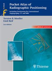 Pocket Atlas of Radiographic Positioning Including Positioning for Vonventional Angiography, CT, and MRI 2nd Edition,3131074426,9783131074423