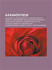 Käännöstiede Jälkiäänitys, Kielenkääntäjät, Käännöstoimistot, Tekstitys, Kääntäminen, Kieltenvälinen tiedonhaku, Apertium, Bo Carpelan,1231921722,9781231921722