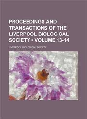 Proceedings and transactions of the Liverpool Biological Society (Volume 13-14),1154191184,9781154191189